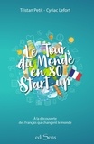 Tristan Petit et Cyriac Lefort - Le tour du monde en 80 start-up - A la découverte des Français qui changent le monde.