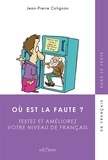 Jean-Pierre Colignon - Où est la faute ? - Testez et améliorez votre niveau de français.