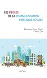 Dominique Pipard-Thavez et Francis Pian - Les règles de la communication publique locale.