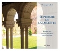 Christophe le Bret - Le prieuré de la Jaillette - Résurrection d'un lieu unique en Anjou.