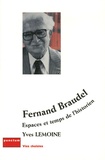 Yves Lemoine - Fernand Braudel - Espaces et temps de l'historien.