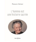 Marguerite Hoppenot - L'homme est une histoire sacrée.