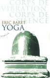 Eric Baret - Yoga - Corps de vibration, corps de silence selon le shivaïsme tantrique cachemirien.
