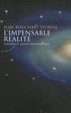 Jean Bouchart d'Orval - L'impensable réalité - Physique et sagesse traditionnelle.
