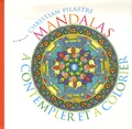 Christian Pilastre - Mandalas à contempler et à colorier.