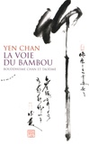 Yen Chan - La voie du bambou - Bouddhisme chan et taoïsme.