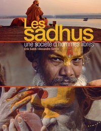 Erik Sablé - Les sadhus - Une société d'hommes libres.
