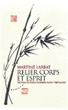 Martine Larbat - Relier corps et esprit - Taoïsme et philosophies indo-tibétaines.