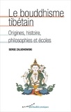 Serge Zaludkowski - Le bouddhisme tibétain - Origines, histoire, philosophies et écoles.