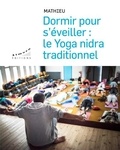  Mathieu - Dormir pour s'éveiller - Le yoga nidra traditionnel. 1 CD audio MP3