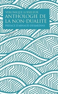 Véronique Loiseleur - Anthologie de la non-dualité.