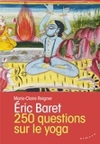 Eric Baret - 250 questions sur le yoga.