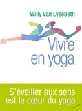 Willy Van Lysebeth - Vivre en yoga.