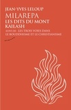 Jean-Yves Leloup - Milarepa, les dits du mont Kailash - Suivi de Les trois voies dans le bouddhisme et le christianisme.