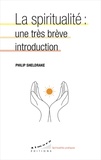 Philip Sheldrake - La spiritualité - Une très brève introduction.