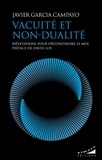 Javier Garcia Campayo - Vacuité et non-dualité - Méditations pour déconstruire le moi.