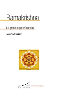 Marc de Smedt - Ramakrishna - Le grand sage précurseur.