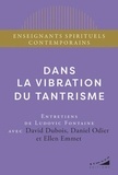 Daniel Odier et David Dubois - Dans la vibration du tantrisme.