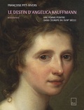 Françoise Pitt-Rivers - Le destin d'Angelica Kauffmann - Une femme peintre dans l'Europe du XVIIIe siècle.
