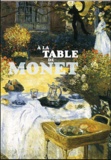 Philippe Piguet - A la table de Monet.