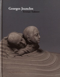 Tzvetan Todorov et Georges Jeanclos - Georges Jeanclos - Oeuvres et Ecrits précédé de La force de la fragilité.