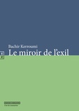 Bachir Kerroumi - Le miroir de l'exil.