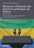 Eric Damien Biyoghe Bi Ella - Mémento d'histoire des élections politiques au Gabon - 1996 à nos jours.