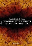 Martin Denis du Péage - Derniers effondrements avant la renaissance.