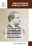 Oswald Wirth - L'occultime vécu, Stanislas de Guaita - Souvenirs de son secrétaire.