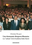 Christian Becquet - Une étonnante diaspora libanaise - Les "enfants" de la Fondation Rafic Hariri.