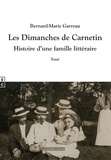 Bernard-Marie Garreau - Les dimanches de Carnetin - Histoire d'une famille littéraire.