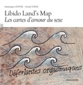 Dominique Lefevre et Gérard Tixier - Libido land’s map - Les cartes d’amour du sexe.