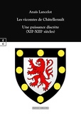 Anaïs Lancelot - Les vicomtes de Châtellerault - Une puissance discrète (XIIe-XIIIe siècles).