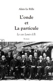 Alain Le Rille - L'onde et la particule - Le cas louis d.B..