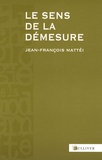 Jean-François Mattéi - Le sens de la démesure - Hubris et Diké.