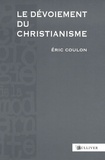 Eric Coulon - Le dévoiement du christianisme.