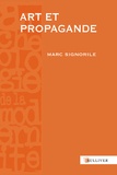 Marc Signorile - Art et propagande - Europe, Antiquité-XVIIe siècle.
