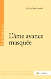 André Bonmort - L'âme avance masquée.