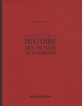 Bernadette Schnitzler - Histoire des musées de Strasbourg - Des collections entre France et Allemagne.