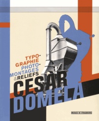 Emmanuel Guigon - Cesar Domela - Typographie, photomontages & reliefs.