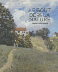 Marie-Jeanne Geyer et Camille Giertler - Le goût de la nature - Paysages des XIXe et XXe siècles.