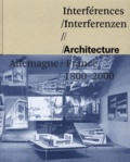 Jean-Louis Cohen et Hartmut Frank - Interférences/Interferenzen - Architecture Allemagne-France 1800-2000.
