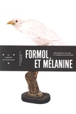 Marie-Dominique Wandhammer - Formol et mélanine - Spécimens en alcool et albinos naturalisés.