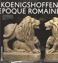 Bernadette Schnitzler et Pascal Flotté - Vivre à Koenigshoffen à l'époque romaine - Un quartier civil de Strasbourg - Argentorate - du Ie-IVe siècle après J-C.