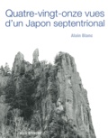 Alain Blanc et Françoise Chabert - Quatre-vingt-onze vues d'un Japon septentrional.