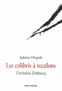 Sabine Huynh et Christine Delbecq - Les colibris à reculons.