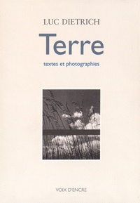 Luc Dietrich - Terre - Vingt textes illustrés de trente photographies de l'auteur, suivi de La chaîne des éléments, et de témoignages de Michel Random, Paul Eluard, Jean Cassou, Lanza del Vasto.