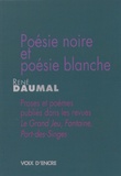 René Daumal - Poésie noire et poésie blanche - Proses et poèmes publiés dans les revues Le Grand Jeu, Fontaine, Port-des-Singes.