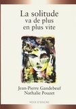 Jean-Pierre Gandebeuf et Nathalie Pouzet - La solitude va de plus en plus vite.