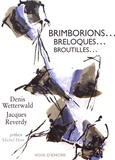 Denis Wetterwald et Jacques Reverdy - Brimborions... breloques... broutilles....
